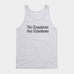 No Emotions Are Emotions Tank Top